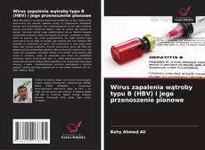 Copertina di Wirus zapalenia wątroby typu B (HBV) i jego przenoszenie pionowe