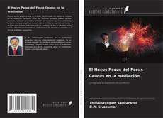 Portada del libro de El Hocus Pocus del Focus Caucus en la mediación