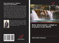 Rola etniczności i religii w kryzysie w Jos North的封面