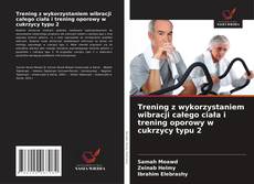 Copertina di Trening z wykorzystaniem wibracji całego ciała i trening oporowy w cukrzycy typu 2
