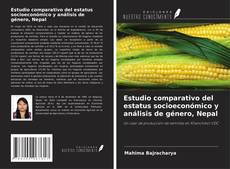 Borítókép a  Estudio comparativo del estatus socioeconómico y análisis de género, Nepal - hoz