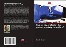 Portada del libro de Cas en néphrologie - La glomérulonéphrite en bref