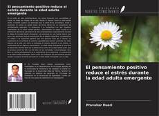 Couverture de El pensamiento positivo reduce el estrés durante la edad adulta emergente