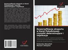 Bookcover of Dywersyfikacja eksportu w Korei Południowej: czynniki determinujące i implikacje