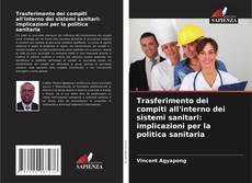 Trasferimento dei compiti all'interno dei sistemi sanitari: implicazioni per la politica sanitaria kitap kapağı