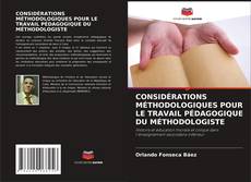 Buchcover von CONSIDÉRATIONS MÉTHODOLOGIQUES POUR LE TRAVAIL PÉDAGOGIQUE DU MÉTHODOLOGISTE