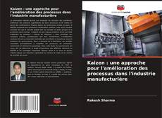 Couverture de Kaizen : une approche pour l'amélioration des processus dans l'industrie manufacturière