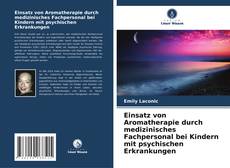 Capa do livro de Einsatz von Aromatherapie durch medizinisches Fachpersonal bei Kindern mit psychischen Erkrankungen 