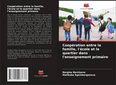 Coopération entre la famille, l'école et le quartier dans l'enseignement primaire kitap kapağı