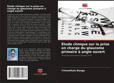 Copertina di Étude clinique sur la prise en charge du glaucome primaire à angle ouvert
