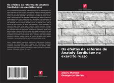 Os efeitos da reforma de Anatoly Serdiukov no exército russo的封面