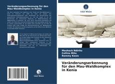 Veränderungserkennung für den Mau-Waldkomplex in Kenia kitap kapağı