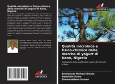 Copertina di Qualità microbica e fisico-chimica delle marche di yogurt di Kano, Nigeria