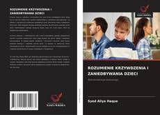 Bookcover of ROZUMIENIE KRZYWDZENIA I ZANIEDBYWANIA DZIECI