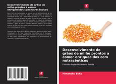 Capa do livro de Desenvolvimento de grãos de milho prontos a comer enriquecidos com nutracêuticos 
