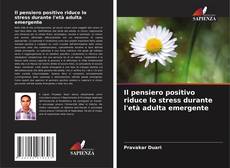 Il pensiero positivo riduce lo stress durante l'età adulta emergente的封面