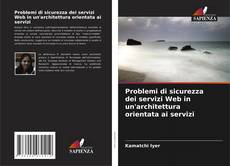 Borítókép a  Problemi di sicurezza dei servizi Web in un'architettura orientata ai servizi - hoz