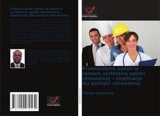 Bookcover of Przenoszenie zadań w ramach systemów opieki zdrowotnej – implikacje dla polityki zdrowotnej