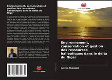Portada del libro de Environnement, conservation et gestion des ressources halieutiques dans le delta du Niger