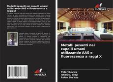 Borítókép a  Metalli pesanti nei capelli umani utilizzando AAS e fluorescenza a raggi X - hoz
