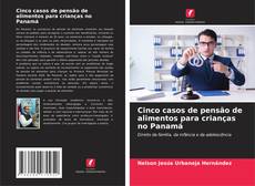 Borítókép a  Cinco casos de pensão de alimentos para crianças no Panamá - hoz