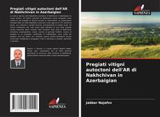Couverture de Pregiati vitigni autoctoni dell'AR di Nakhchivan in Azerbaigian
