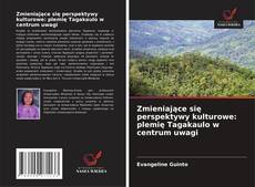 Bookcover of Zmieniające się perspektywy kulturowe: plemię Tagakaulo w centrum uwagi