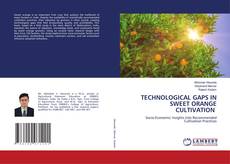 TECHNOLOGICAL GAPS IN SWEET ORANGE CULTIVATION kitap kapağı