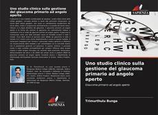 Uno studio clinico sulla gestione del glaucoma primario ad angolo aperto kitap kapağı
