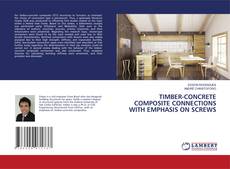 TIMBER-CONCRETE COMPOSITE CONNECTIONS WITH EMPHASIS ON SCREWS的封面