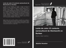 Couverture de Lente de color: El contexto sociocultural de Wentworth en Durban
