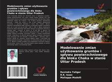 Couverture de Modelowanie zmian użytkowania gruntów i spływu powierzchniowego dla bloku Chaka w stanie Uttar Pradesh