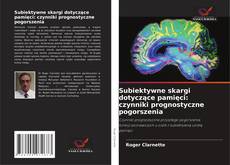Copertina di Subiektywne skargi dotyczące pamięci: czynniki prognostyczne pogorszenia
