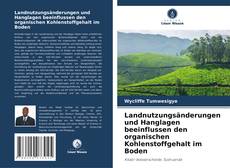 Landnutzungsänderungen und Hanglagen beeinflussen den organischen Kohlenstoffgehalt im Boden的封面