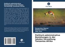 Capa do livro de Politisch-administrative Beziehungen in der lokalen Verwaltung Tansanias Afrika 