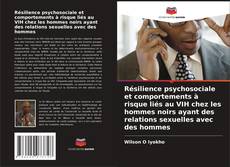 Portada del libro de Résilience psychosociale et comportements à risque liés au VIH chez les hommes noirs ayant des relations sexuelles avec des hommes