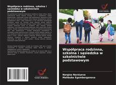 Portada del libro de Współpraca rodzinna, szkolna i sąsiedzka w szkolnictwie podstawowym