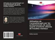 Couverture de Utilisation de l'aromathérapie par les professionnels de santé auprès d'enfants atteints de troubles mentaux