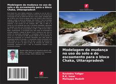 Modelagem da mudança no uso do solo e do escoamento para o bloco Chaka, Uttarapradesh的封面