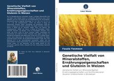 Genetische Vielfalt von Mineralstoffen, Ernährungseigenschaften und Glutenin in Weizen kitap kapağı