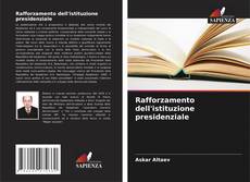 Bookcover of Rafforzamento dell'istituzione presidenziale