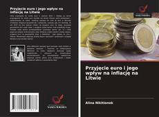 Capa do livro de Przyjęcie euro i jego wpływ na inflację na Litwie 
