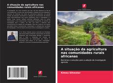 A situação da agricultura nas comunidades rurais africanas的封面