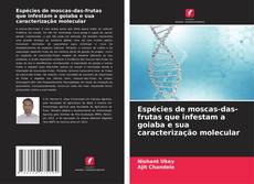 Обложка Espécies de moscas-das-frutas que infestam a goiaba e sua caracterização molecular