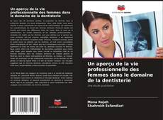 Bookcover of Un aperçu de la vie professionnelle des femmes dans le domaine de la dentisterie