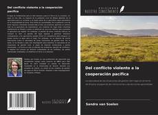 Bookcover of Del conflicto violento a la cooperación pacífica