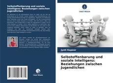 Buchcover von Selbstoffenbarung und soziale Intelligenz: Beziehungen zwischen Jugendlichen