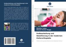Bookcover of Endbearbeitung und Detaillierung in der modernen Kieferorthopädie