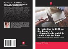 Os incêndios de 2007 em San Diego e a vulnerabilidade social do condado de San Diego kitap kapağı