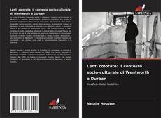 Copertina di Lenti colorate: il contesto socio-culturale di Wentworth a Durban